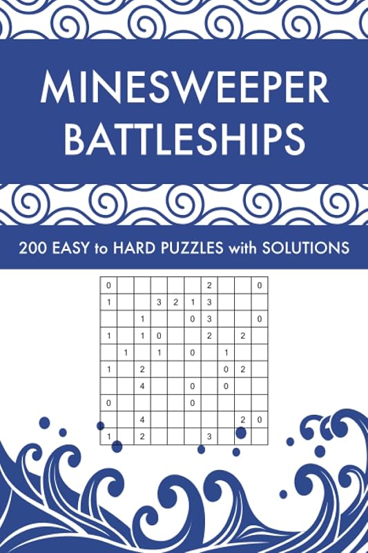 Minesweeper Battleships: 200 Easy to Hard Logic Puzzles with Solutions (Solitaire Battleships Puzzle Book Series) by Nidhi Grover