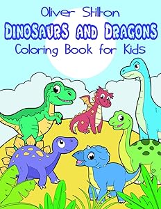 Dinosaurs & Dragons Coloring Book for Kids: Fantastic Activity Book and Great Gift for Boys, Girls, Preschoolers, ToddlersKids. With 80 Unique Pages! Draw Your Own Background and Color it too! by Oliver Stilton