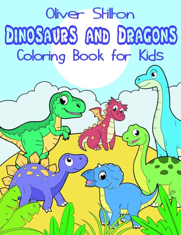Dinosaurs & Dragons Coloring Book for Kids: Fantastic Activity Book and Great Gift for Boys, Girls, Preschoolers, ToddlersKids. With 80 Unique Pages! Draw Your Own Background and Color it too! by Oliver Stilton