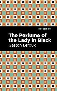 The Perfume of the Lady in Black (Mint Editions (Crime, Thrillers and Detective Work))