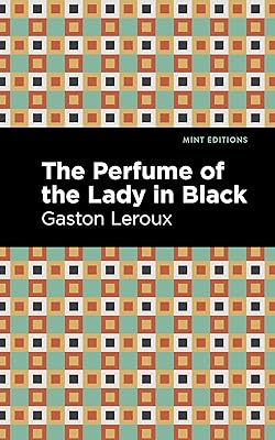 The Perfume of the Lady in Black (Mint Editions (Crime, Thrillers and Detective Work))