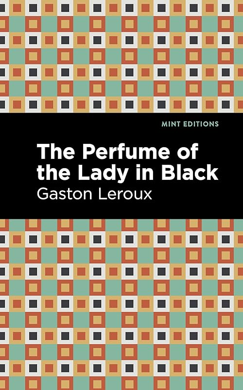 The Perfume of the Lady in Black (Mint Editions (Crime, Thrillers and Detective Work)) by Gaston Leroux