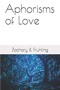 Aphorisms of Love by Zachary Fruhling