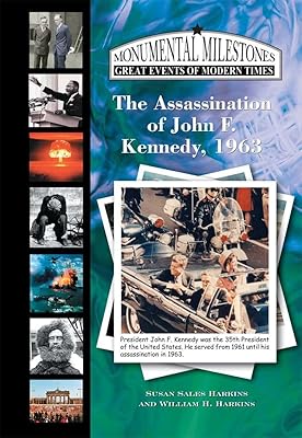 The Assassination of John F. Kennedy, 1963 (Monumental Milestones: Great Events of Modern Times)