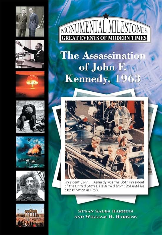 The Assassination of John F. Kennedy, 1963 (Monumental Milestones: Great Events of Modern Times) by Susan Sales Harkins
