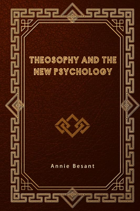 Theosophy and the New Psychology by Annie Besant
