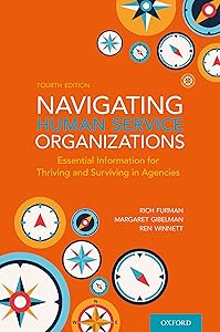 Navigating Human Service Organizations: Essential Information for Thriving and Surviving in Agencies by Rich Furman