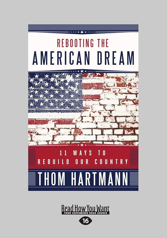 Rebooting the American Dream: 15 Ways to Rebuild Our Country by Thom Hartmann