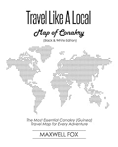 Travel Like a Local - Map of Conakry (Black and White Edition): The Most Essential Conakry (Guinea) Travel Map for Every Adventure