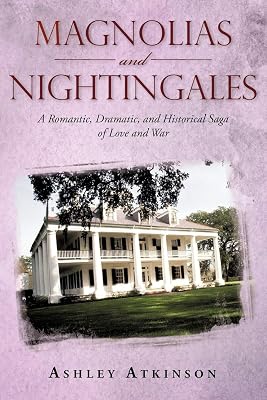 Magnolias and Nightingales: A Romantic, Dramatic, and Historical Saga of Love and War