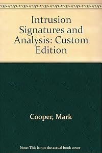 Intrusion Signatures and Analysis: Custom Edition by Mark Cooper