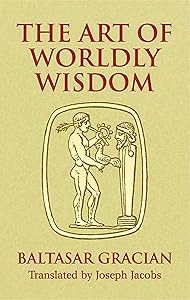The Art of Worldly Wisdom (Dover Books on Western Philosophy) by Baltasar Gracián