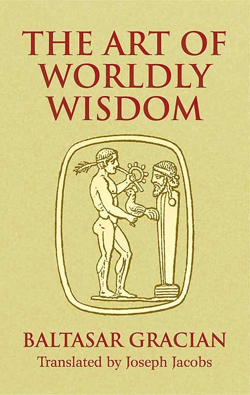 The Art of Worldly Wisdom (Dover Books on Western Philosophy) by Baltasar Gracián