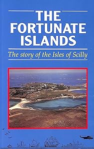 The Fortunate Islands : The Story of the Isles of Scilly by bowley-rex-lyon