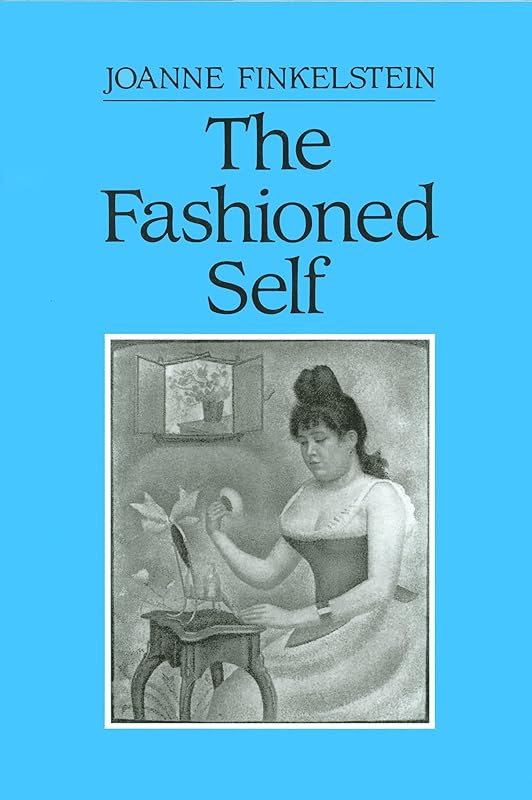 The Fashioned Self by Joanne Finkelstein