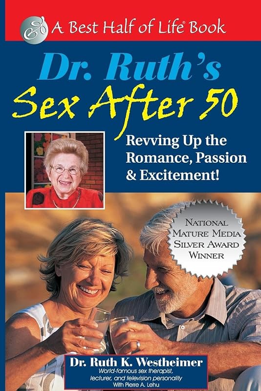 Dr. Ruth's Sex After 50: Revving Up the Romance, Passion & Excitement! (Best Half of Life Bo) by Ruth K Westheimer