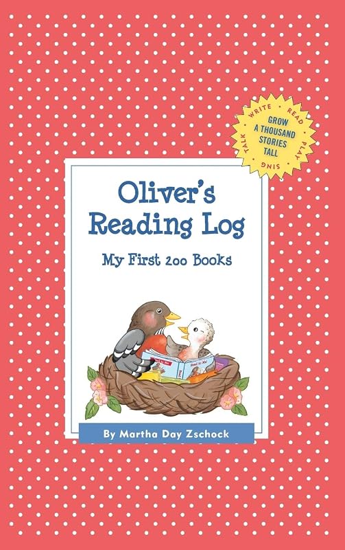 Oliver's Reading Log: My First 200 Books (GATST) (Grow a Thousand Stories Tall) by Martha Day Zschock