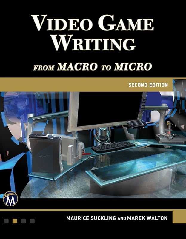 Video Game Writing: From Macro to Micro by Maurice Suckling