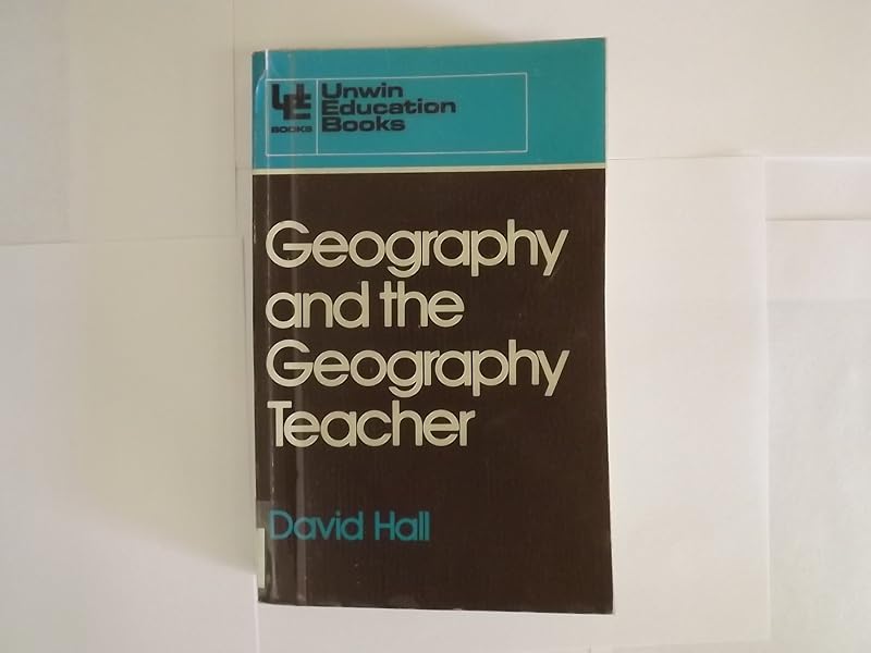 Geography and the Geography Teacher by David Hall