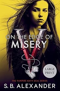 On the Edge of Misery (The Vampire Navy Seal) by S B Alexander