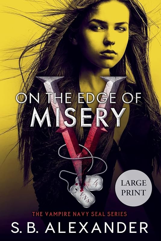 On the Edge of Misery (The Vampire Navy Seal) by S B Alexander