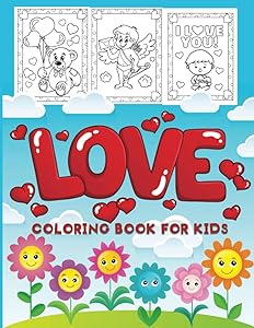 Love coloring book for kids: Fun Children's Coloring Book for Kids with 50 Cute valentine's day Pages to Colo
