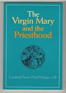 The Virgin Mary and the Priesthood by Pierre Paul Philippe