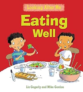 Eating Well (Looking After Me) by Liz Gogerly