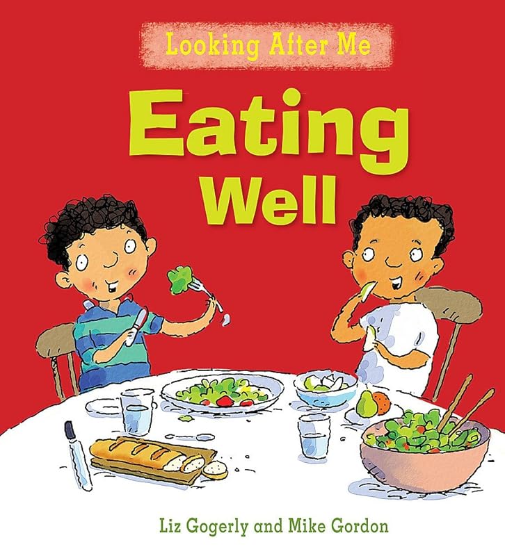 Eating Well (Looking After Me) by Liz Gogerly