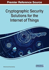Cryptographic Security Solutions for the Internet of Things by Mohammad Tariq Banday