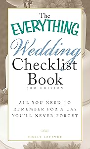 The Everything Wedding Checklist Book: All you need to remember for a day you'll never forget (Everything® Series) by Holly Lefevre