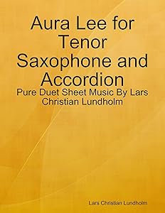 Aura Lee for Tenor Saxophone and Accordion - Pure Duet Sheet Music By Lars Christian Lundholm by Lars Christian Lundholm