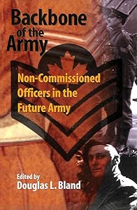 Backbone of the Army: Non-Commissioned Officers in the Future Army (School of Policy Studies) by Douglas L. Bland