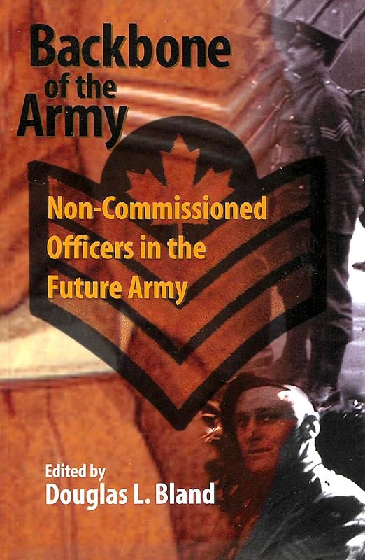 Backbone of the Army: Non-Commissioned Officers in the Future Army (School of Policy Studies) by Douglas L. Bland