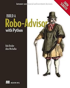 Build a Robo-Advisor with Python (From Scratch): Automate your financial and investment decisions by Rob Reider