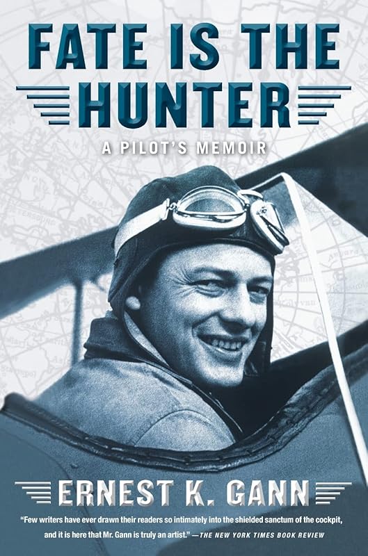 Fate Is the Hunter: A Pilot's Memoir by Gann