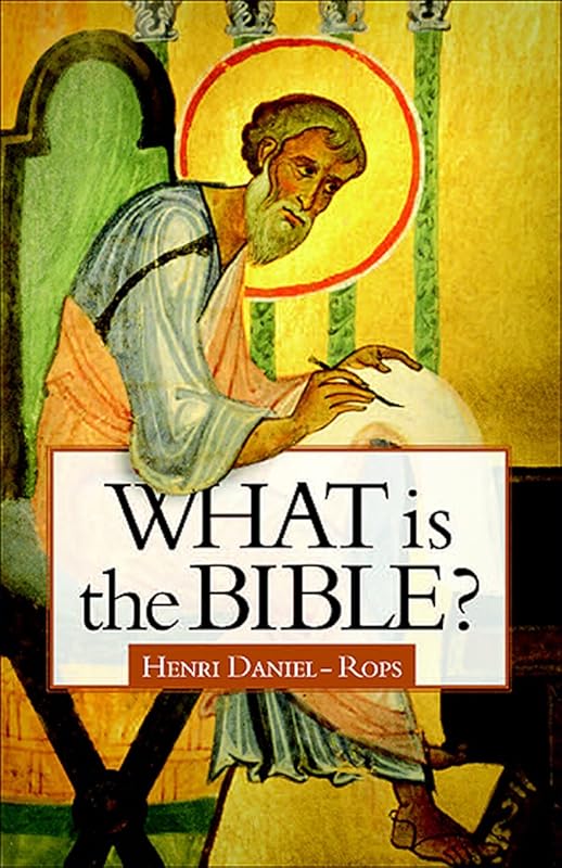 What is the Bible? by Henri Daniel-Rops