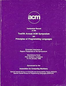 Conference Record of the 12th Annual Acm Symposium on Principles of Programming Languages