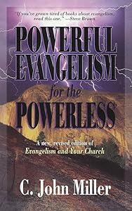 Powerful Evangelism for the Powerless by C. John Miller