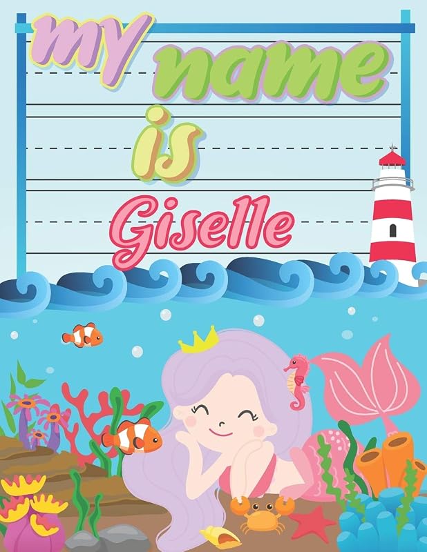 My Name is Giselle: Personalized Primary Tracing Book / Learning How to Write Their Name / Practice Paper Designed for Kids in Preschool and Kindergarten by BabaNana Publishing