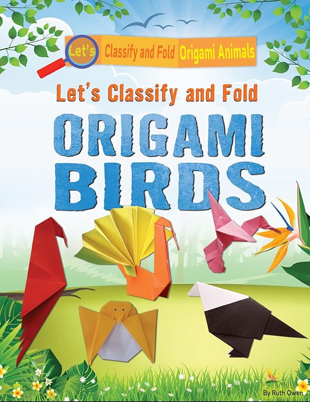 Let's Classify and Fold Origami Birds (Let's Classify and Fold Origami Animals) by Ruth Owen