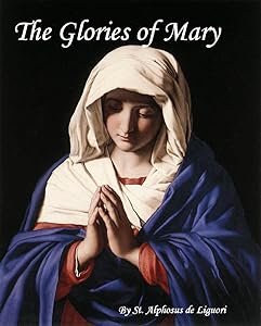 The Glories of Mary by Alfonso Maria de' Liguori