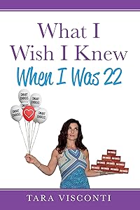 What I Wish I Knew When I Was 22 by Tara Visconti