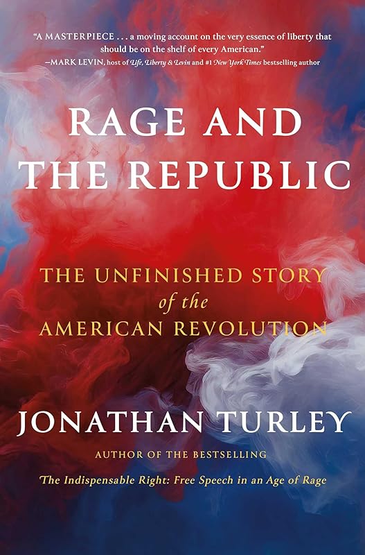 Rage and the Republic: The Unfinished Story of the American Revolution by Jonathan Turley