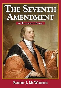 The Seventh Amendment: An Illustrated History (Constitution Press)