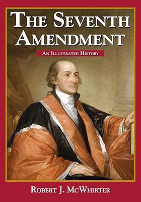 The Seventh Amendment: An Illustrated History (Constitution Press)