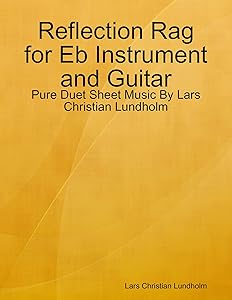 Reflection Rag for Eb Instrument and Guitar - Pure Duet Sheet Music By Lars Christian Lundholm by Lars Christian Lundholm
