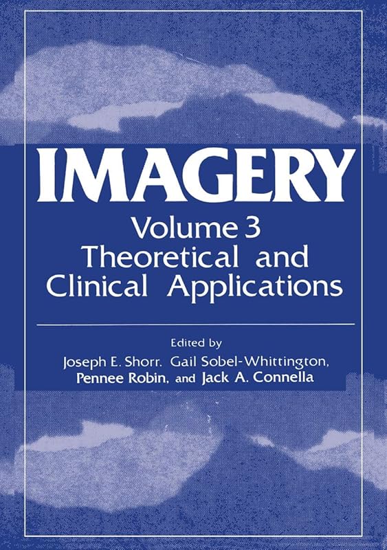 Theoretical and Clinical Applications (IMAGERY) by Joseph E. Shorr American Association for The Study Of Me