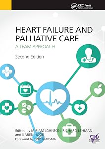 Heart Failure and Palliative Care: A Team Approach, Second Edition by Miriam Johnson