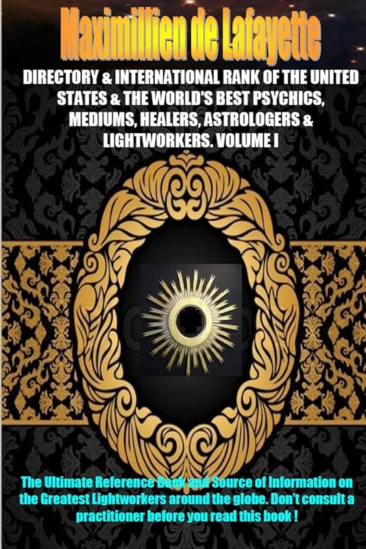 Directory & international rank of the U.S. & the world's best psychics mediums healers astrologers & lightworkers by Maximillien De Lafayette